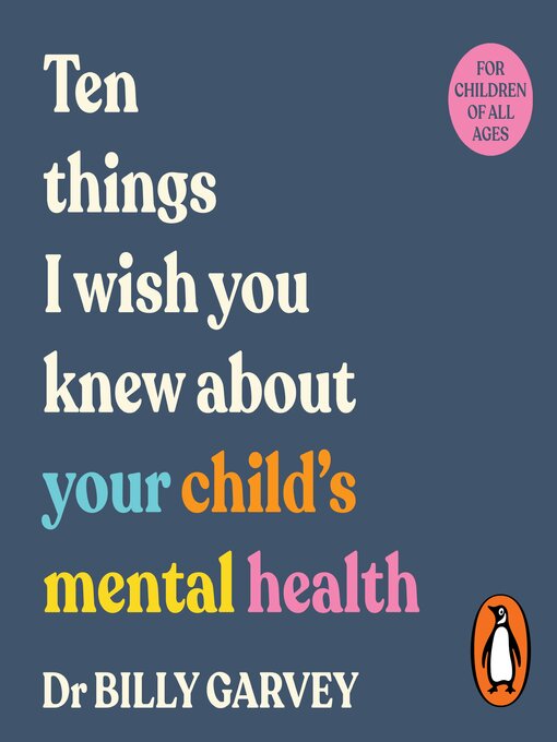 Title details for Ten things I wish you knew about your child's mental health by Dr Billy Garvey - Wait list